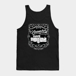 November Kings Have Strong Hands Tank Top